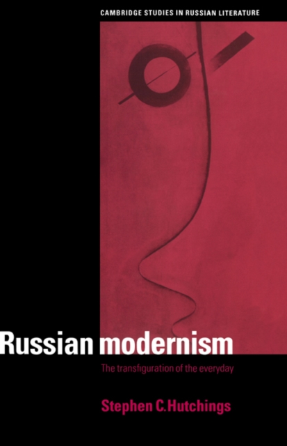 Russian Modernism : The Transfiguration of the Everyday, Hardback Book
