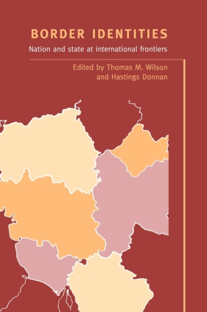 Border Identities : Nation and State at International Frontiers, Hardback Book