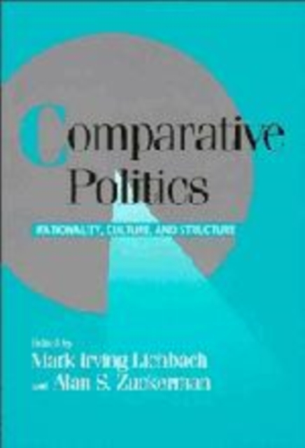 Comparative Politics : Rationality, Culture, and Structure, Hardback Book