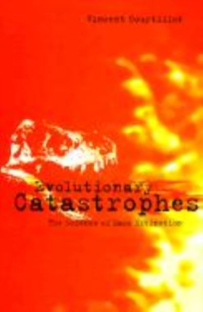 Evolutionary Catastrophes : The Science of Mass Extinction, Hardback Book