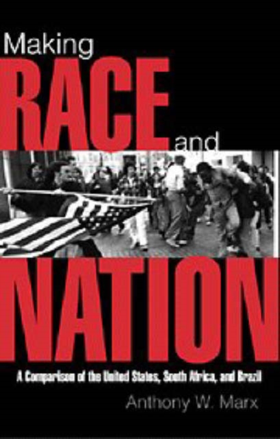 Making Race and Nation : A Comparison of South Africa, the United States, and Brazil, Hardback Book