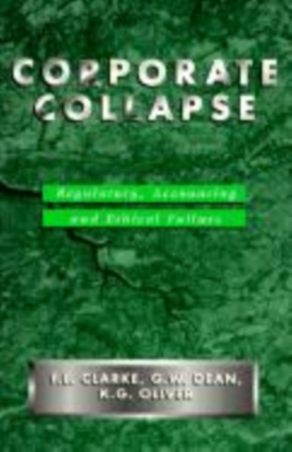 Corporate Collapse : Regulatory, Accounting and Ethical Failure, Hardback Book