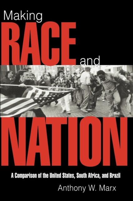 Making Race and Nation : A Comparison of South Africa, the United States, and Brazil, Paperback / softback Book