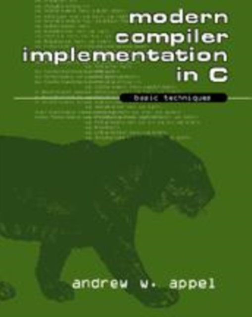 Modern Compiler Implementation in C : Basic Techniques, Paperback Book