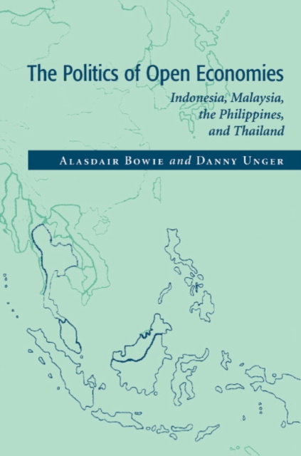 The Politics of Open Economies : Indonesia, Malaysia, the Philippines, and Thailand, Paperback / softback Book