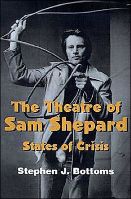 The Theatre of Sam Shepard : States of Crisis, Paperback / softback Book