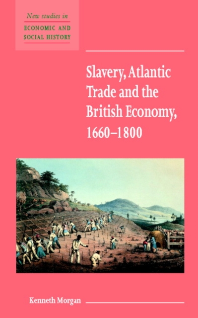 Slavery, Atlantic Trade and the British Economy, 1660-1800, Paperback / softback Book