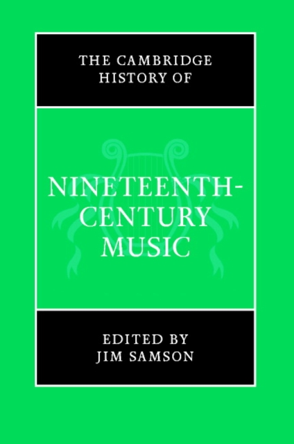 The Cambridge History of Nineteenth-Century Music, Hardback Book