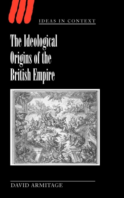 The Ideological Origins of the British Empire, Hardback Book