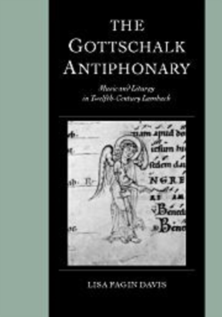 The Gottschalk Antiphonary : Music and Liturgy in Twelfth-Century Lambach, Hardback Book