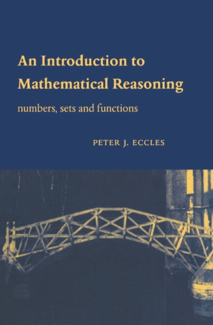 An Introduction to Mathematical Reasoning : Numbers, Sets and Functions, Hardback Book
