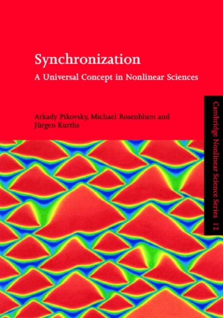 Synchronization : A Universal Concept in Nonlinear Sciences, Hardback Book
