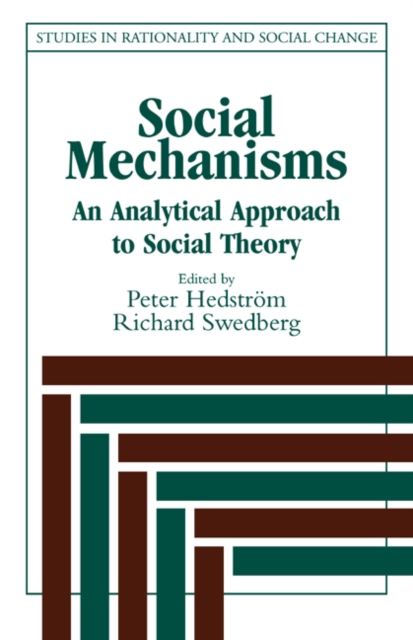 Social Mechanisms : An Analytical Approach to Social Theory, Hardback Book