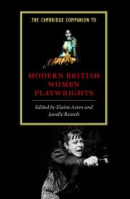 The Cambridge Companion to Modern British Women Playwrights, Hardback Book