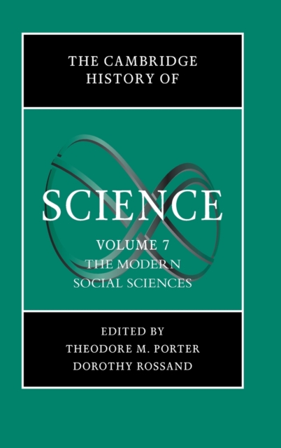 The Cambridge History of Science: Volume 7, The Modern Social Sciences, Hardback Book