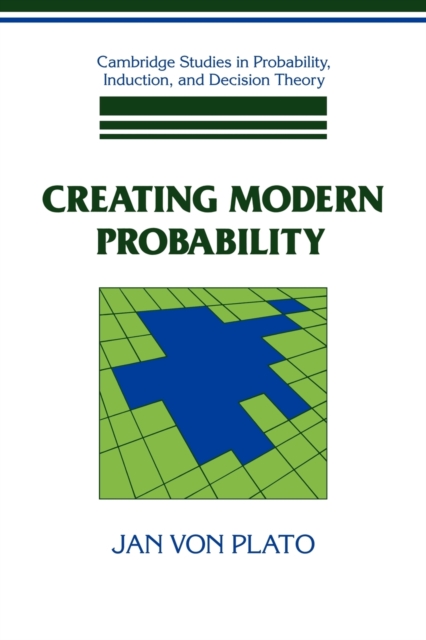 Creating Modern Probability : Its Mathematics, Physics and Philosophy in Historical Perspective, Paperback / softback Book