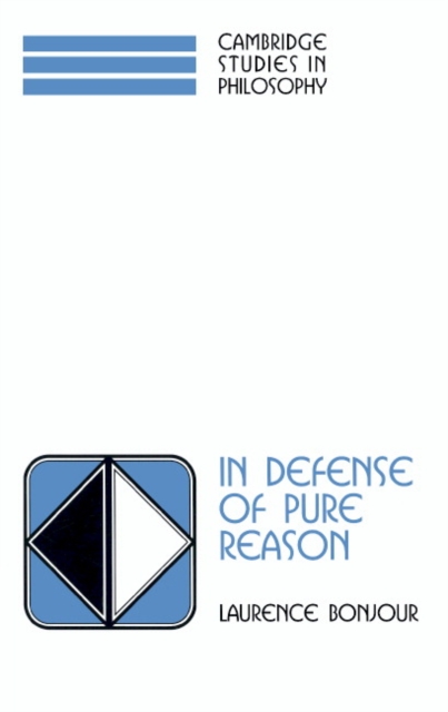 In Defense of Pure Reason : A Rationalist Account of A Priori Justification, Paperback / softback Book