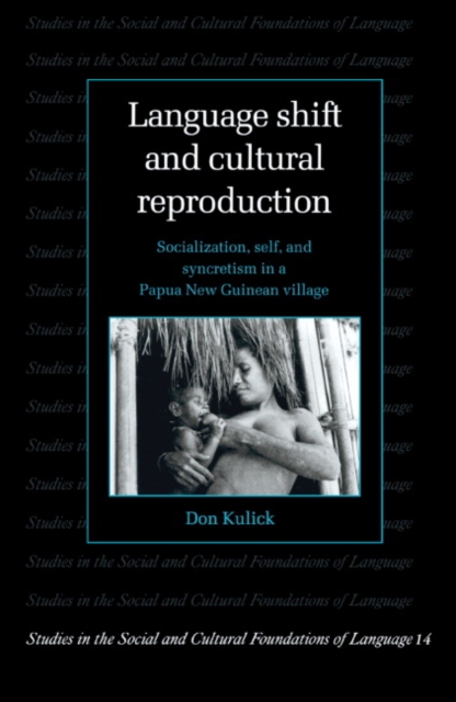 Language Shift and Cultural Reproduction : Socialization, Self and Syncretism in a Papua New Guinean Village, Paperback / softback Book