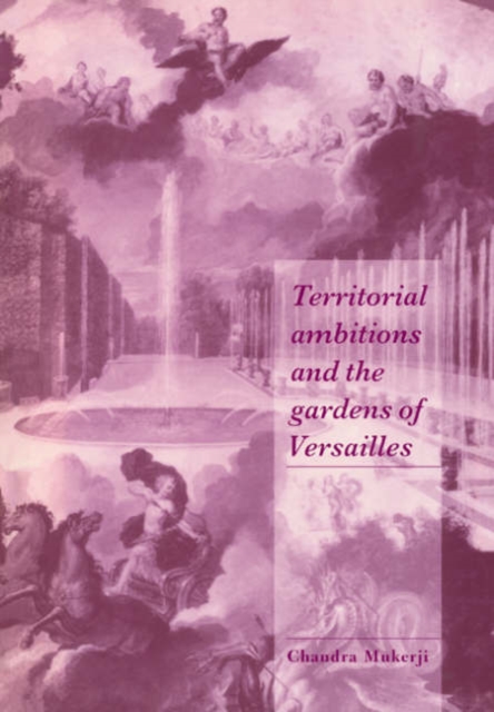 Territorial Ambitions and the Gardens of Versailles, Paperback / softback Book