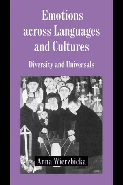 Emotions across Languages and Cultures : Diversity and Universals, Paperback / softback Book