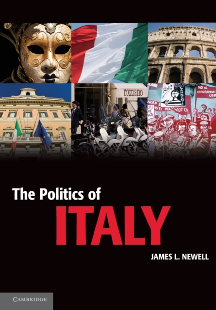 The Politics of Italy : Governance in a Normal Country, Paperback / softback Book