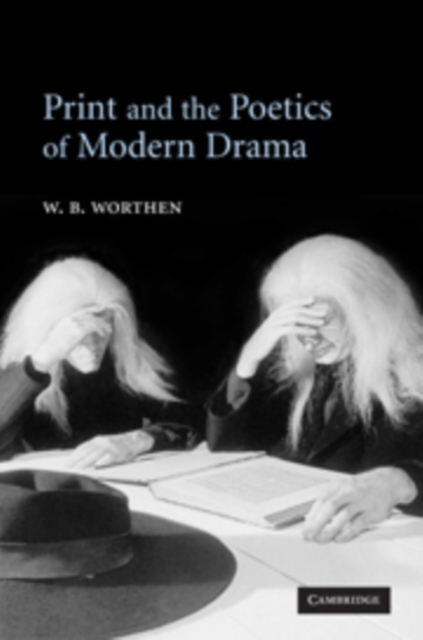 Print and the Poetics of Modern Drama, Paperback / softback Book