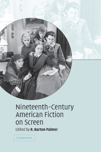 Nineteenth-Century American Fiction on Screen, Paperback / softback Book