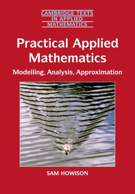 Practical Applied Mathematics : Modelling, Analysis, Approximation, Paperback / softback Book