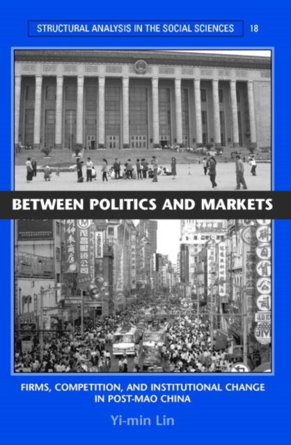 Between Politics and Markets : Firms, Competition, and Institutional Change in Post-Mao China, Paperback / softback Book