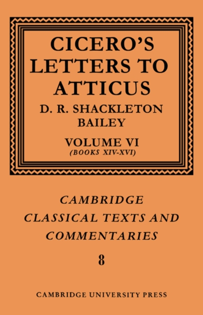 Cicero: Letters to Atticus: Volume 6, Books 14-16, Paperback / softback Book