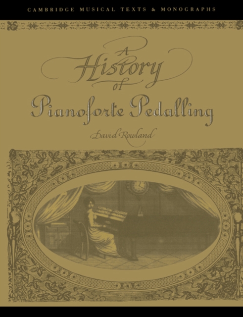 A History of Pianoforte Pedalling, Paperback / softback Book