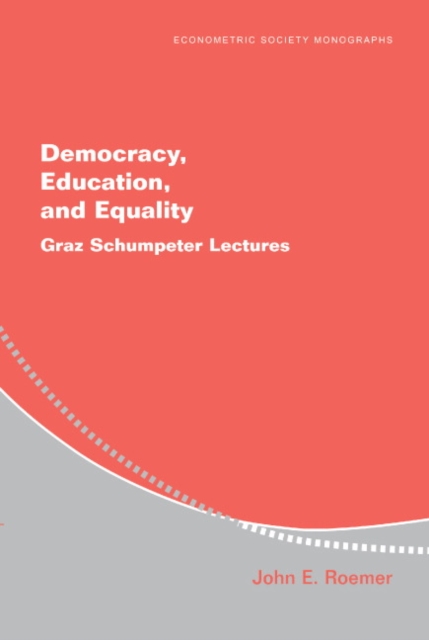 Democracy, Education, and Equality : Graz-Schumpeter Lectures, Paperback / softback Book