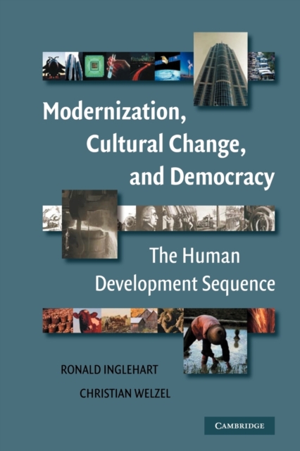 Modernization, Cultural Change, and Democracy : The Human Development Sequence, Paperback / softback Book
