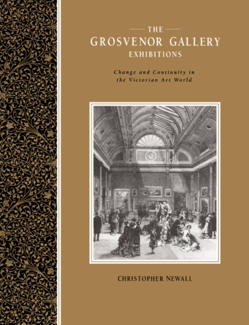 The Grosvenor Gallery Exhibitions : Change and Continuity in the Victorian Art World, Paperback / softback Book