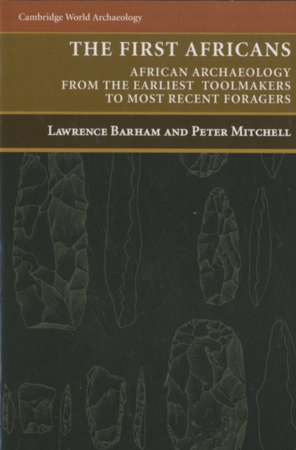 The First Africans : African Archaeology from the Earliest Toolmakers to Most Recent Foragers, Paperback / softback Book