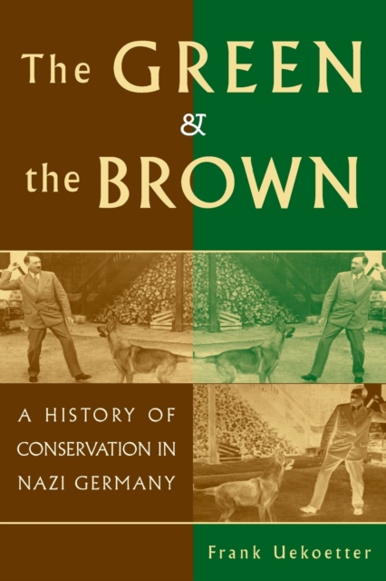 The Green and the Brown : A History of Conservation in Nazi Germany, Paperback / softback Book