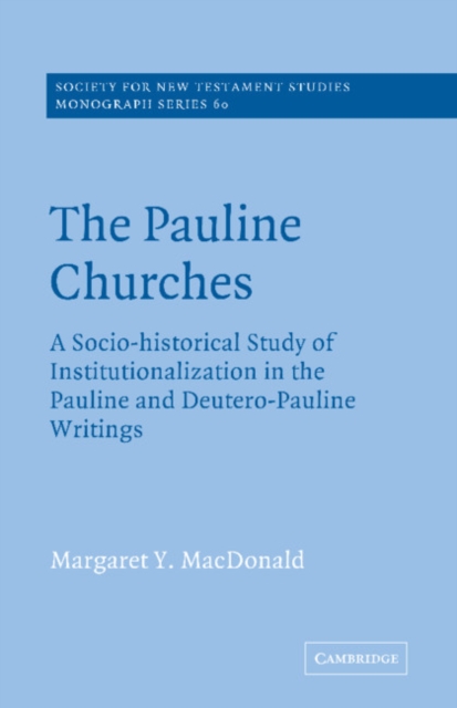 The Pauline Churches : A Socio-Historical Study of Institutionalization in the Pauline and Deutrero-Pauline Writings, Paperback / softback Book