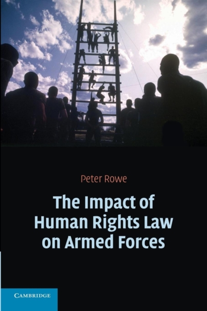 The Impact of Human Rights Law on Armed Forces, Paperback / softback Book