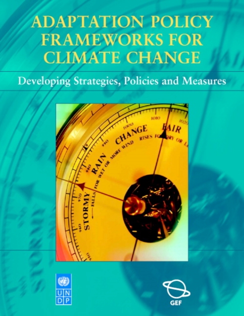 Adaptation Policy Frameworks for Climate Change : Developing Strategies, Policies and Measures, Paperback / softback Book