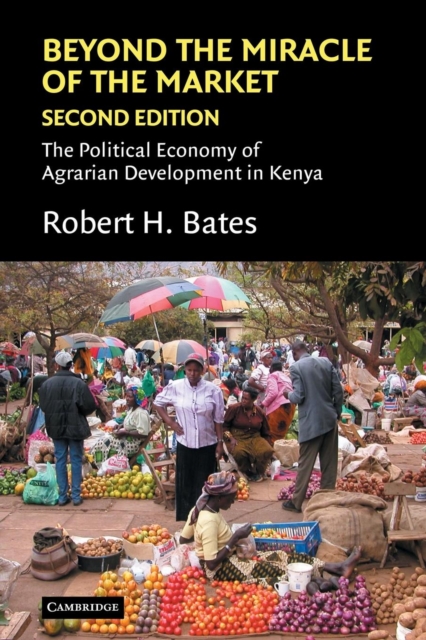 Beyond the Miracle of the Market : The Political Economy of Agrarian Development in Kenya, Paperback / softback Book