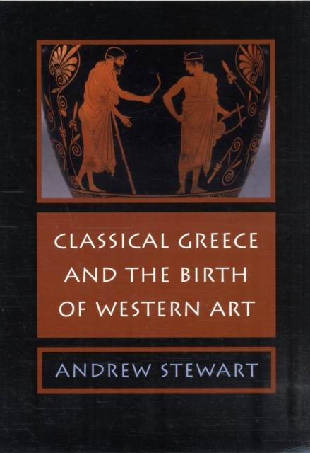 Classical Greece and the Birth of Western Art, Paperback / softback Book