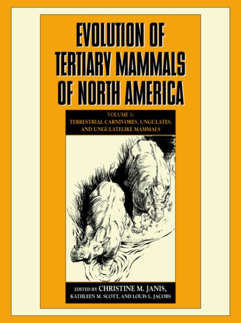 Evolution of Tertiary Mammals of North America: Volume 1, Terrestrial Carnivores, Ungulates, and Ungulate like Mammals, Paperback / softback Book