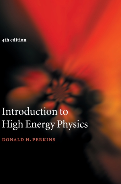 Introduction to High Energy Physics, Hardback Book