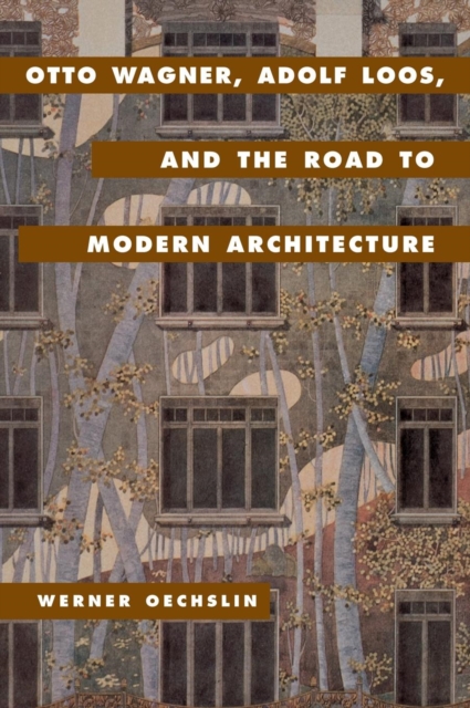 Otto Wagner, Adolf Loos, and the Road to Modern Architecture, Hardback Book