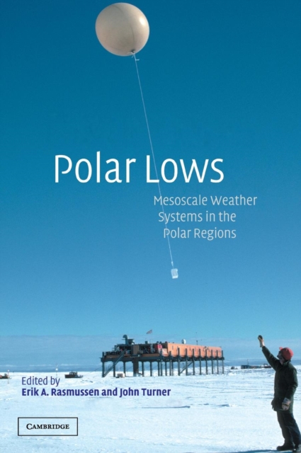 Polar Lows : Mesoscale Weather Systems in the Polar Regions, Hardback Book