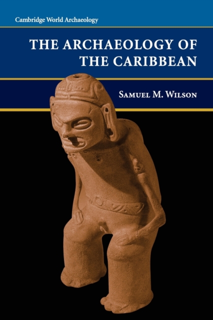 The Archaeology of the Caribbean, Paperback / softback Book