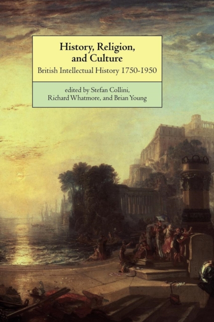 History, Religion, and Culture : British Intellectual History 1750-1950, Paperback / softback Book