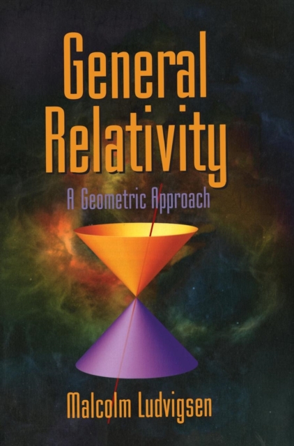 General Relativity : A Geometric Approach, Hardback Book