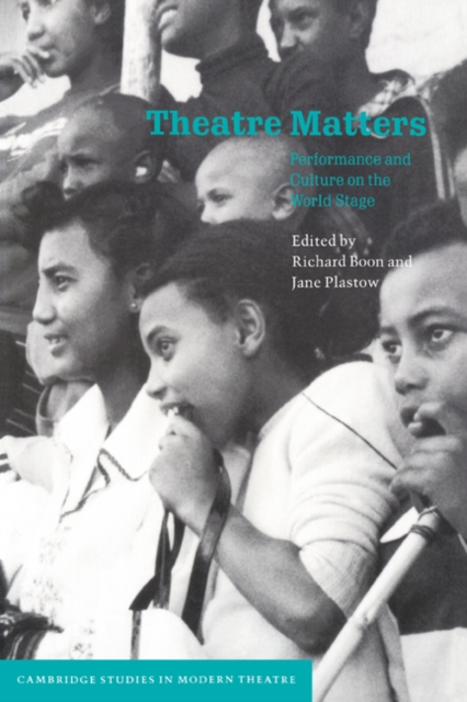 Theatre Matters : Performance and Culture on the World Stage, Hardback Book