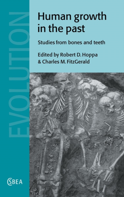 Human Growth in the Past : Studies from Bones and Teeth, Hardback Book